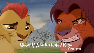 What If Simba hated Kion? /CROSSOVER/