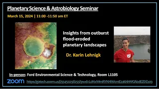 Spring 2024 PSAS, Dr. Karin Lehnigk: 'Insights from outburst flood-eroded planetary landscapes'