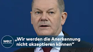 SCHOLZ zu PUTIN: „Wir werden die Anerkennung nicht akzeptieren und auch nicht hinnehmen können“