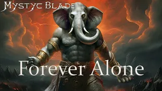 Mystyc Blade - Forever Alone-Visualizer