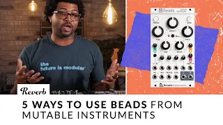5 Ways to Use Beads From Mutable Instruments