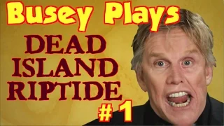 Gary Busey Plays Dead Island Riptide #1