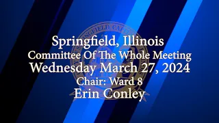 Springfield Committee of the Whole Meeting Wednesday March 27, 2024
