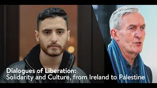 Dialogues of Liberation: Solidarity and Culture, from Ireland to Palestine
