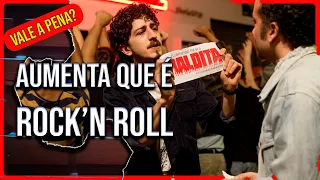 Aumenta que é Rock’n Roll- Filme brasileiro baseado numa historia real- vale a pena ?