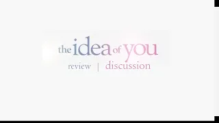 The Idea Of You Review Discussion