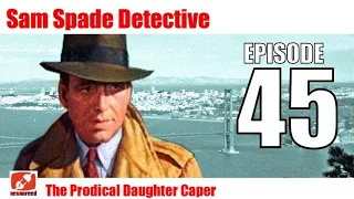 Sam Spade Detective - 45 - The Prodical Daughter Caper - Old Time Radio Show OTR