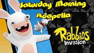 Rabbids Invasion Theme - Saturday Morning Acapella