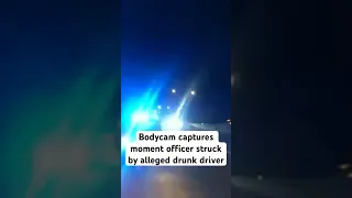Bodycam captures moment officer struck by alleged drunk driver