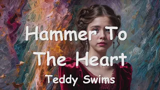 Teddy Swims – Hammer To The Heart (Lyrics) 💗♫