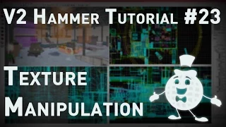 [Source 1] Hammer Tutorial V2 Series #23 "Texture Manipulation"