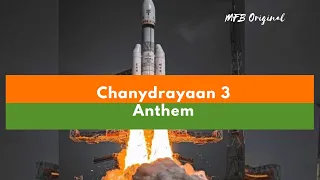 Chandrayaan 3 Anthem | MFB Originals