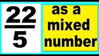 22/5 as mixed number. An improper fraction to mixed number, an example.