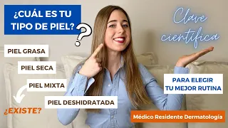 ¿CUÁL ES TU TIPO DE PIEL? GRASA, SECA, DESHIDRATADA ¿LA PIEL MIXTA EXISTE? LA CLAVE PARA TU RUTINA