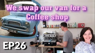 We Swap our Van for a Coffee Shop, Trading with Betty our Cake & Coffee Truck, The Baking Bird EP 26