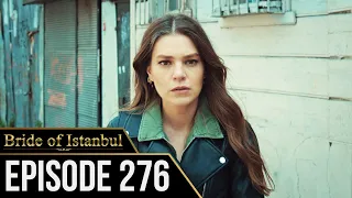 Bride of Istanbul - Episode 276 (English Subtitles) | Istanbullu Gelin