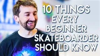 10 THINGS EVERY BEGINNER SKATER SHOULD KNOW!