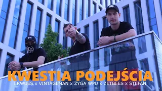 ERWUES FT ZYGA WPU,VINTAGEMAN,ZetBeEs,STEFAN - KWESTIA PODEJŚCIA (Official Video)