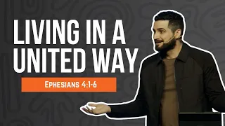 Living In A United Way - Pastor Josiah Jobe | Ephesians 4:1-6