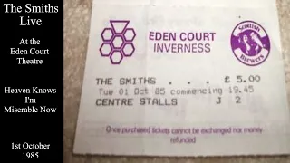 The Smiths Live | Heaven Knows I'm Miserable Now | The Eden Court Theatre | October 1985