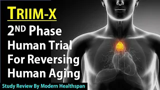 TRIIM-X 2nd Phase Clinical Trial For Reversing Human Aging | Study Review
