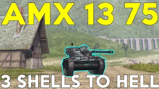 WOTB | 3 SHELLS TO HELL | AMX 13 75!