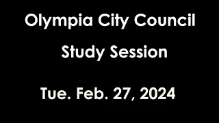 Olympia City Council - Study Session - Feb  27, 2024