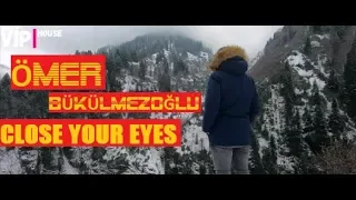 Ömer Bükülmezoğlu - Close Your Eyes (Orginal Mix)