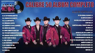 Calibre 50 Mix Exitos 2023 - Grandes Exitos De Calibre 50 - Album Completo Mas Popular 2023
