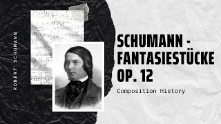 Schumann - Fantasiestücke, Op. 12 - Music | History