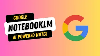 Google NotebookLM | Everything You Need To Know About The New AI-Powered Notebook