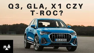 Q3 vs GLA vs X1 vs T-roc: Test opłacalności zakupu!