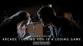 Klaus & Caroline (Klaroline) ● Arcade: Loving You Is A Losing Game