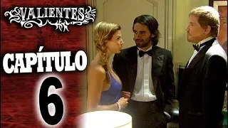 VALIENTES - Capítulo 6 - ALTA DEFINICIÓN