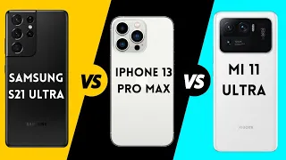 iPhone 13 Pro Max Vs Samsung  S21 Ultra Vs Xiaomi Mi 11 Ultra