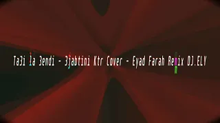 TA3I LA 3ENDI - 3JABTINI KTR COVER - EYAD FARAH REMIX DJ.ELY