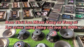 Thanh lý Bass Thái Lan C18, Bass 40, 50 Main GHS 80 sò khủng , Main VN, Xung 1U Mixer Spirit lọc..!