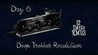 12 Days of RMUS - Deep Trekker Revolution