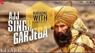 Ajj Singh Garjega Karaoke Song from Kesari with Lyrics HD