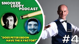 Snooker Loopy Podcast Ep4: Does Peter Ebdon Have The X Factor?