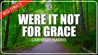 Were It Not for Grace | Big Lyrics  | Larnelle Harris