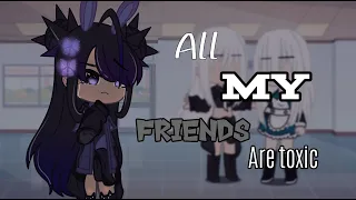 All My Friends Are Toxic // GCMV // Gacha Club Music Video // [Read Description]