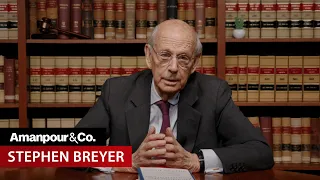 Justice Breyer Says SCOTUS Risks Creating “A Constitution That No One Wants” | Amanpour and Company