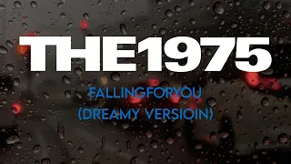 The 1975 - fallingforyou (Dreamy Version) | Experimental |