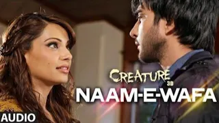 NAAM-E- WAFA __Full audio song __CREATURE