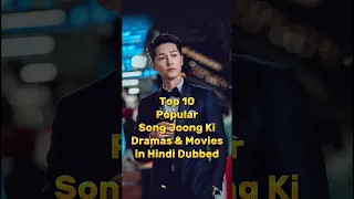 Top 10 Popular Song Joong Ki Dramas And Movies in Hindi