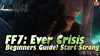 [FF7: Ever Crisis] - The Full Beginners Guide! Everything you need to know to start STRONG!