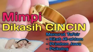 MIMPI DIKASIH CINCIN (Menurut Tafsir Al-ahlam, Primbon Jawa dan Psikologis)