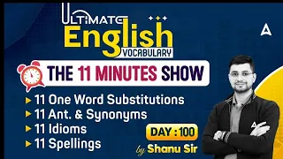 Ultimate Vocabulary for SSC CGL/ CPO/ CHSL/ MTS | The 11 Minute Show by Shanu Sir #100