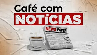 PROGRAMA CAFÉ COM NOTÍCIAS 25-04-24